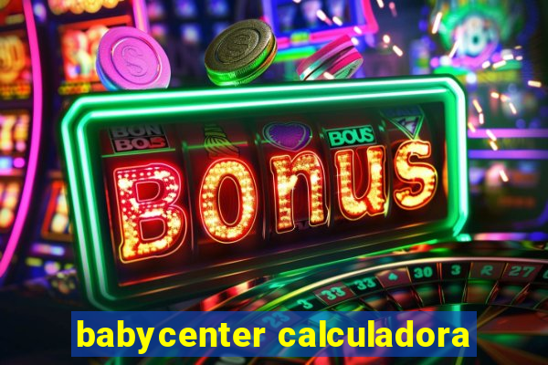 babycenter calculadora